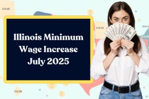 Illinois Minimum Wage Increase July 2025: Here’s All You Need to Know