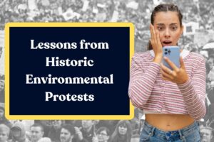 Lessons from Historic Environmental Protests: Here’s What You Need to Know