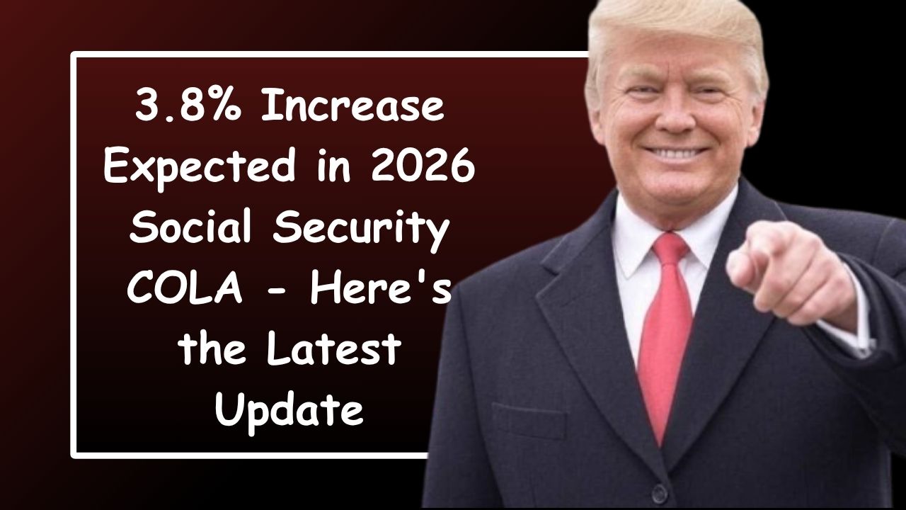3.8% Increase Expected in 2026 Social Security COLA