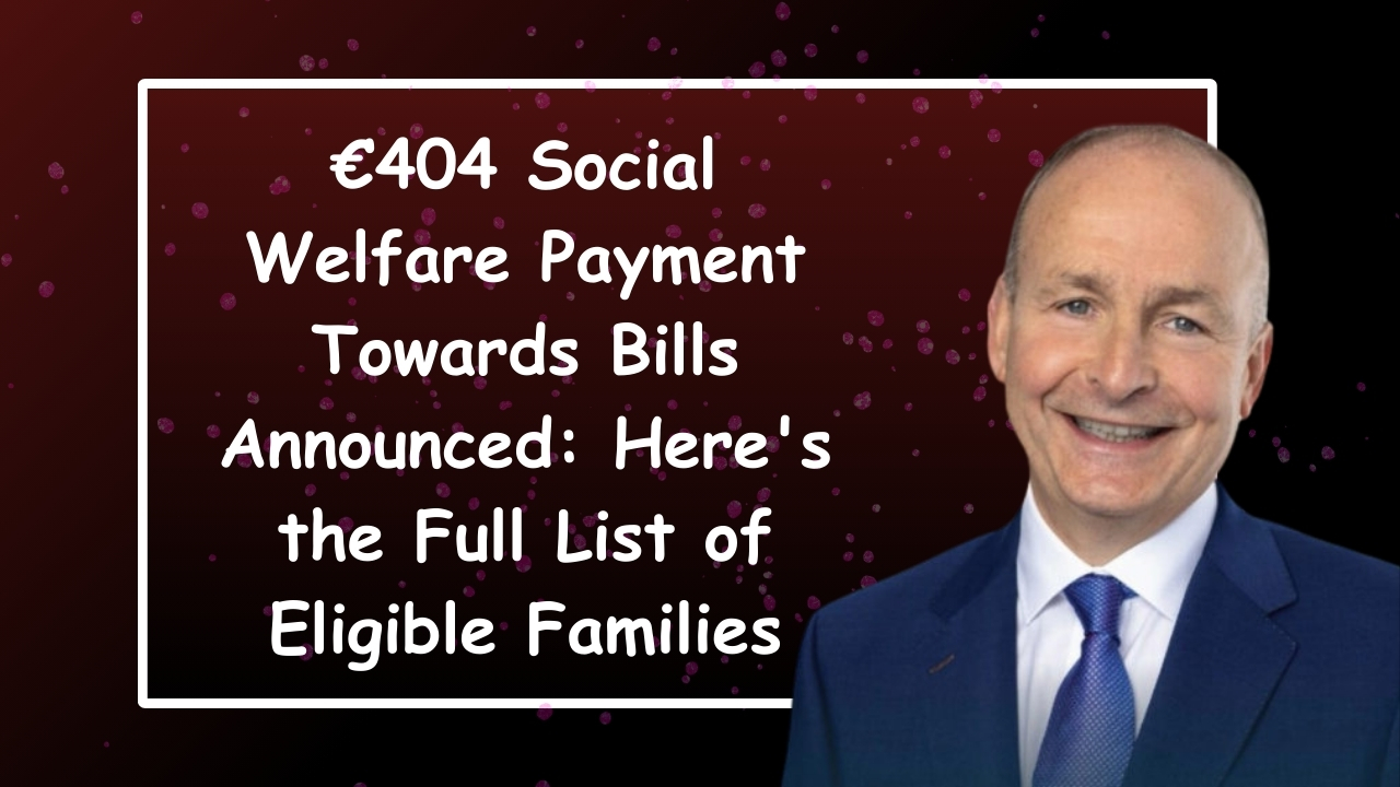 €404 Social Welfare Payment Towards Bills Announced