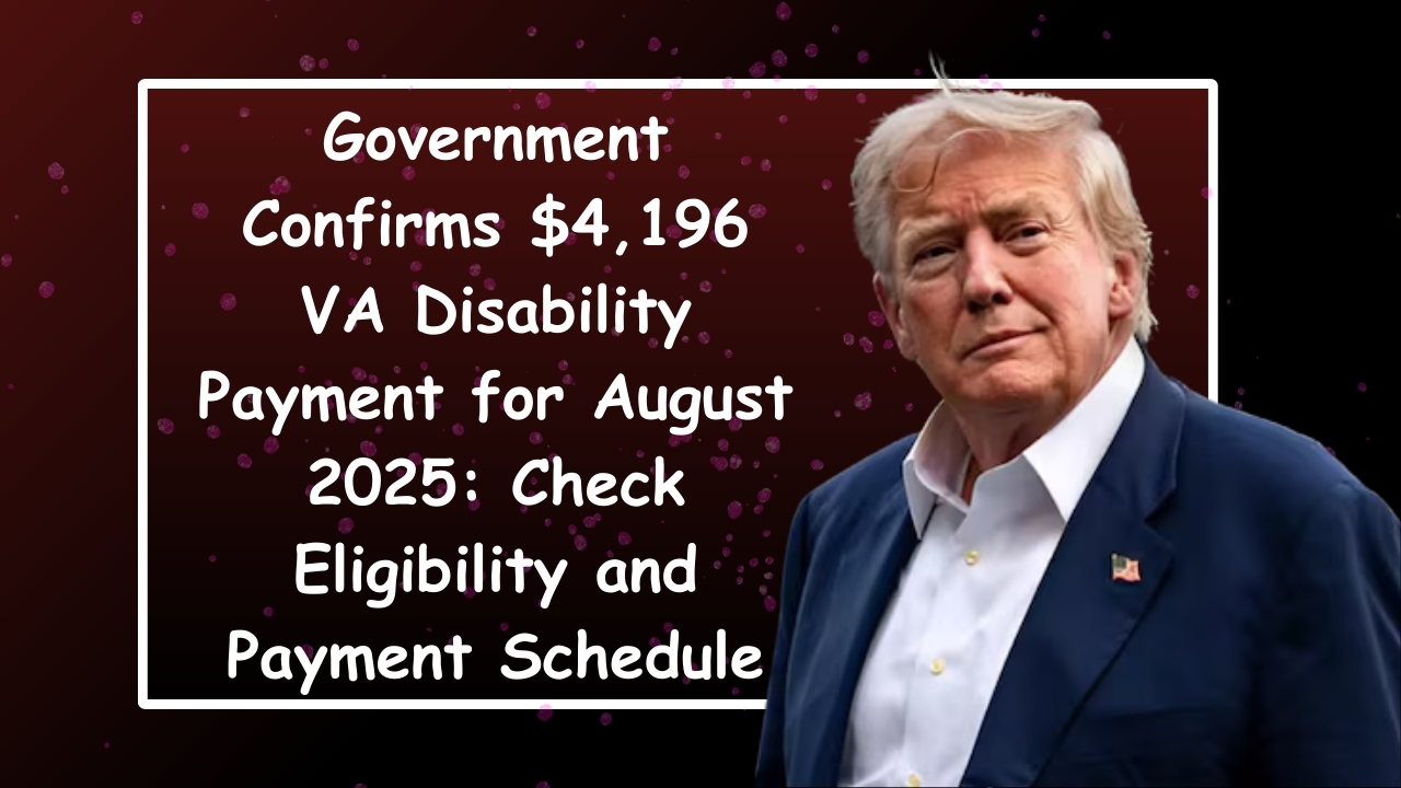 Government Confirms $4,196 VA Disability Payment for August 2025