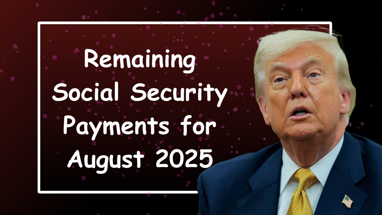 Remaining Social Security Payments for August 2025