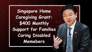 Singapore Home Caregiving Grant: $400 Monthly Support for Families Caring Disabled Memebers