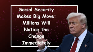 Social Security Makes Big Move: Millions Will Notice the Change Immediately