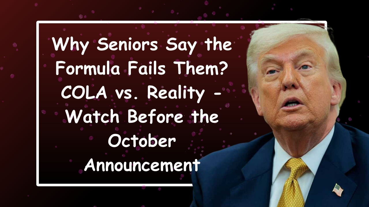 Why Seniors Say the Formula Fails Them? COLA vs. Reality