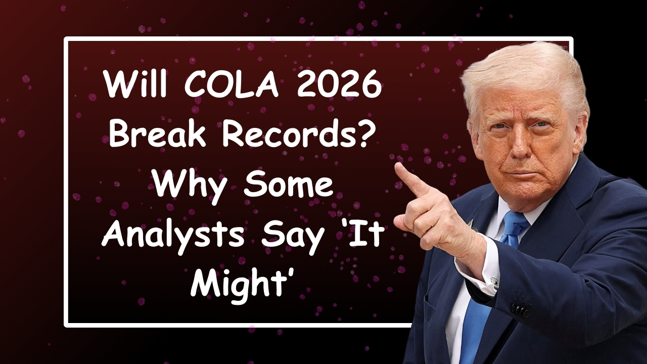 Will COLA 2026 Break Records? Why Some Analysts Say ‘It Might’